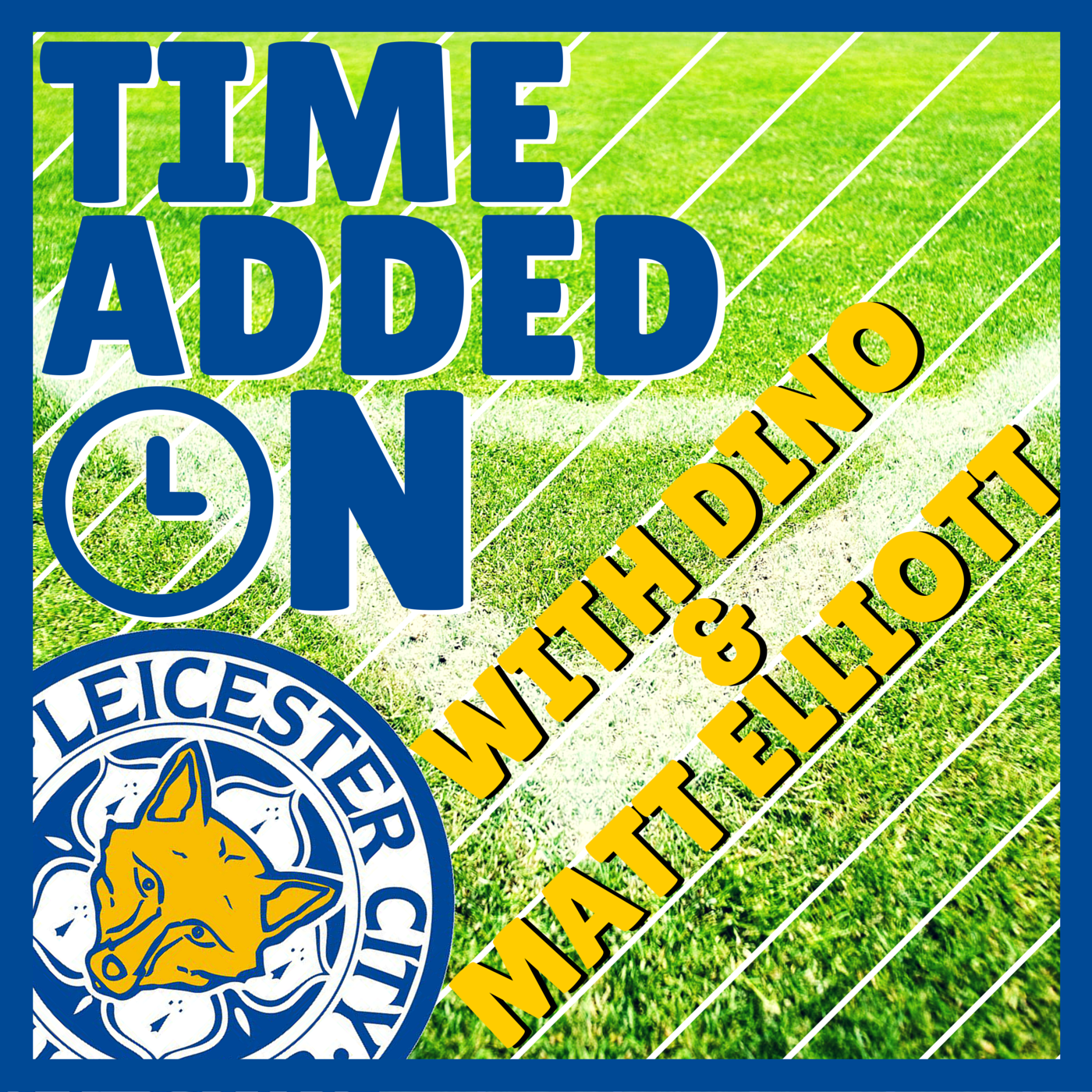 Time Added On - The Leicester City Foxcast with Dino and Matt Elliott